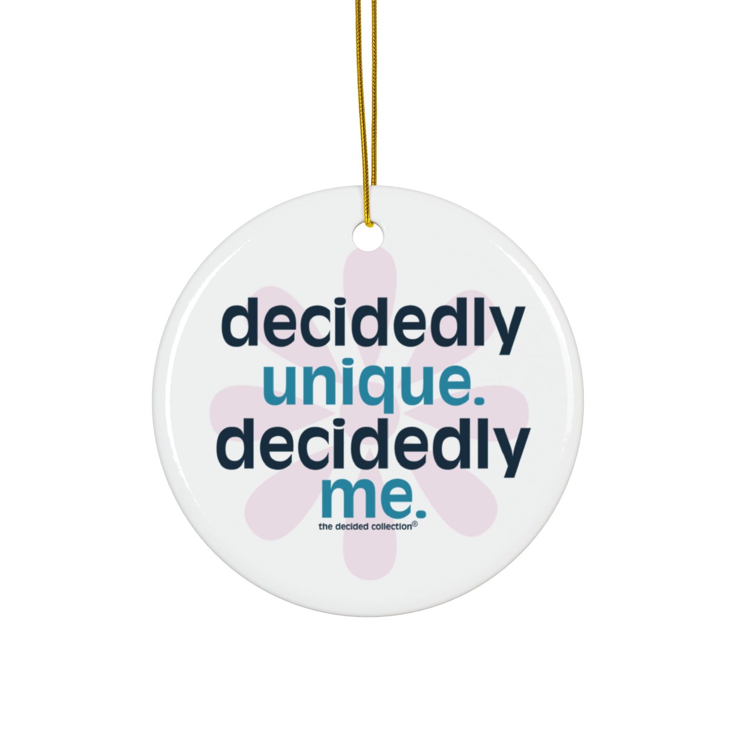 Decidedly Unique. Decidedly Me. Ornament