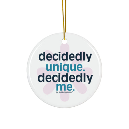 Decidedly Unique. Decidedly Me. Ornament