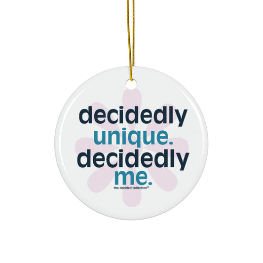 Decidedly Unique. Decidedly Me. Ornament