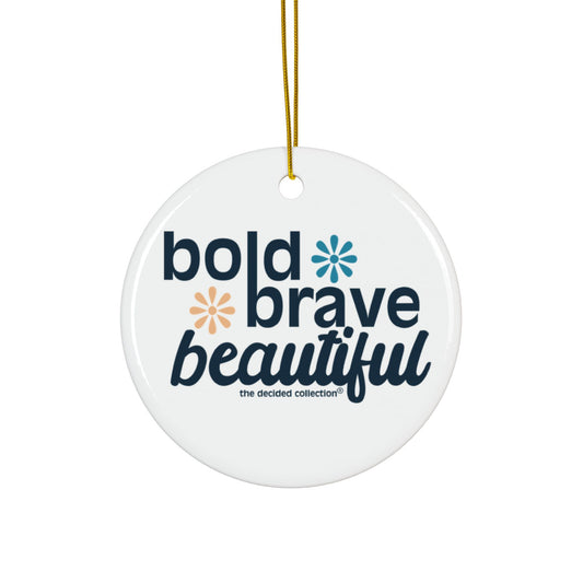 Bold Brave Beautiful Ornament